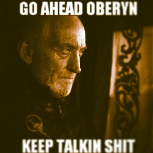 É Oberyn, não tá fácil pra ninguém... =D